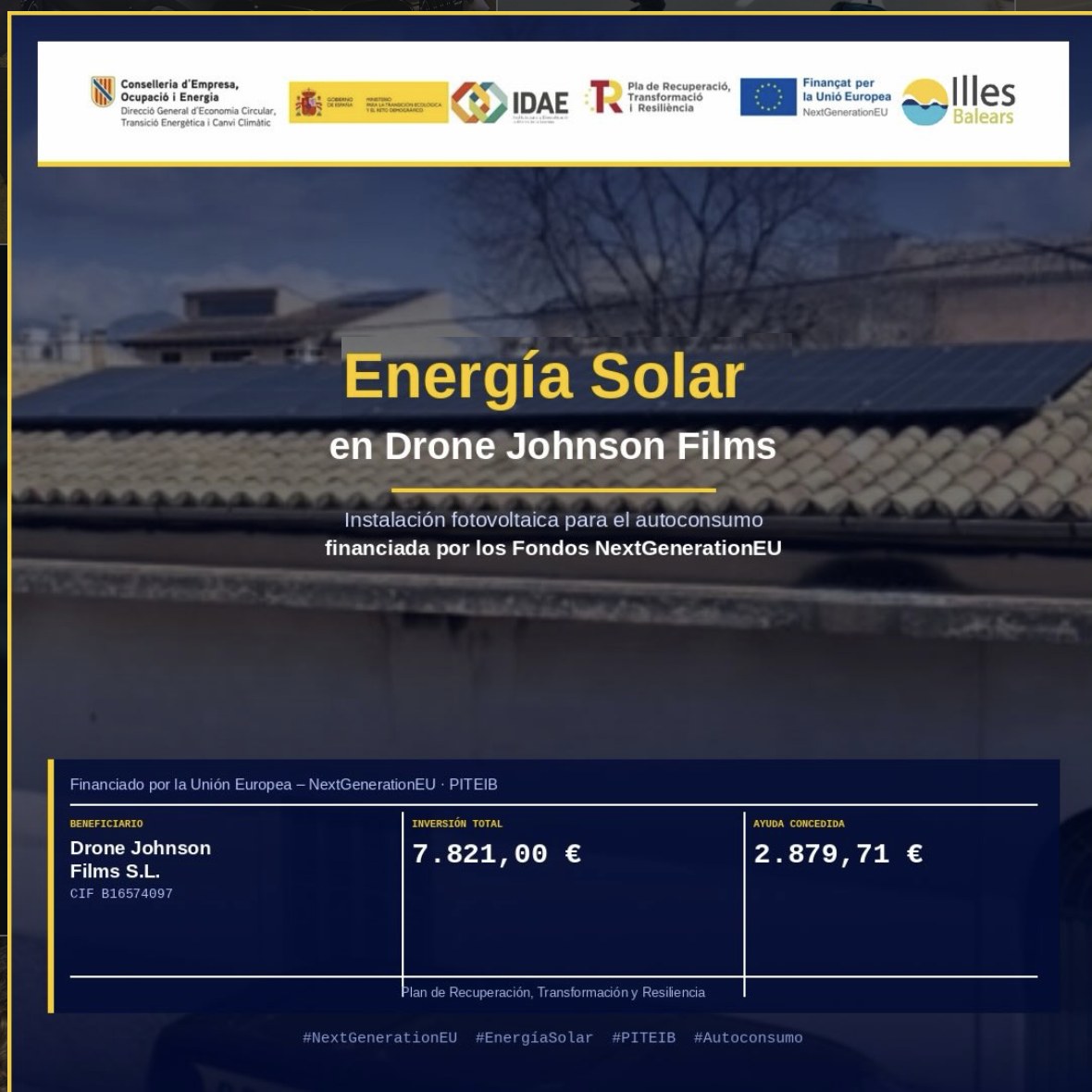 Cartel informativo de la subvención PITEIB financiada por la Unión Europea NextGenerationEU para la instalación fotovoltaica de autoconsumo de Drone Johnson Films S.L. en Mallorca
